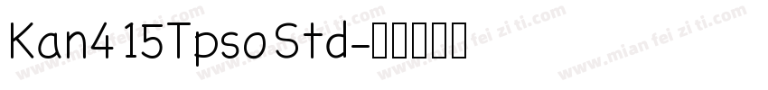 Kan415Tpso Std字体转换